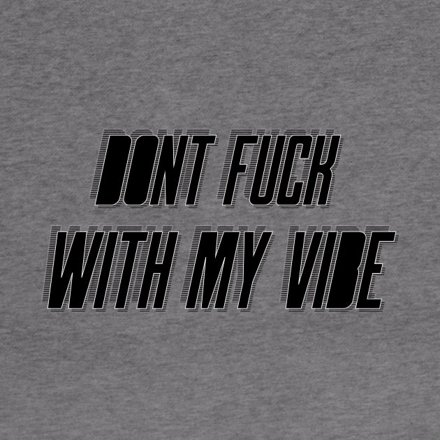 Don't Fuck With My Vibe by Sthickers